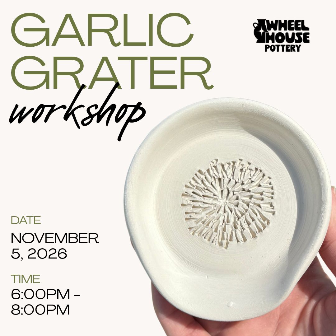 Garlic Graters - Beginner Workshop