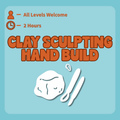 Clay Sculpting - Hand Building